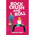 Rock Crush and Roll: A slow-burn romantic comedy