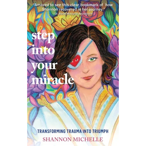 Step Into Your Miracle: Transforming Trauma into Triumph