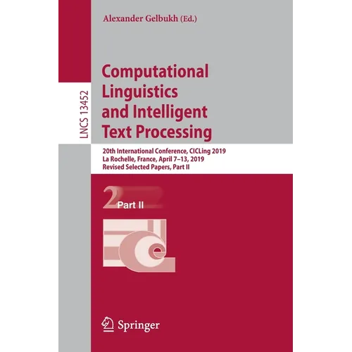 Computational Linguistics and Intelligent Text Processing: 20th International Conference, Cicling 2019, La Rochelle, France, April 7-13, 2019, Revised