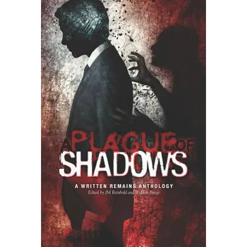 A Plague of Shadows: A Written Remains Anthology