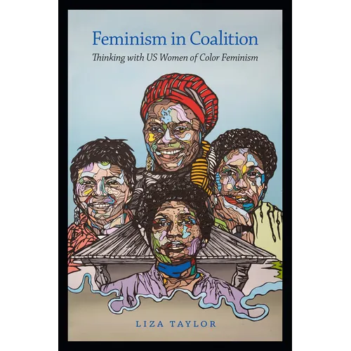 Feminism in Coalition: Thinking with Us Women of Color Feminism