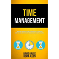 Time Management: The Ultimate Productivity Habits To Increase Self Esteem, Boost Mind Focus, End Procrastination For Busy People, Students And Women