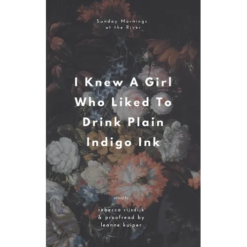 I Knew A Girl Who Liked To Drink Plain Indigo Ink: a poetry anthology
