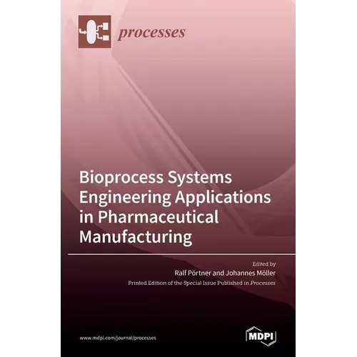 Bioprocess Systems Engineering Applications in Pharmaceutical Manufacturing