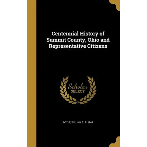 Centennial History of Summit County, Ohio and Representative Citizens