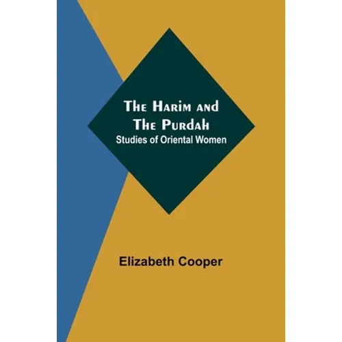 The Harim and the Purdah: Studies of Oriental Women