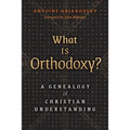 What is Orthodoxy?: A Genealogy of Christian Understanding