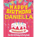 Happy Birthday Daniella - The Big Birthday Activity Book: Personalized Children's Activity Book