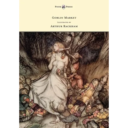 Goblin Market - Illustrated by Arthur Rackham