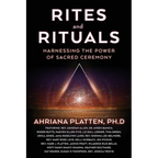 Rites and Rituals: Harnessing the Power of Sacred Ceremony