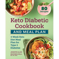 Keto Diabetic Cookbook and Meal Plan: 4-Week Keto Diet Meal Plan for Type 2 Diabetes