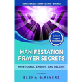 Manifestation Prayer Secrets: How to Ask, Embody and Receive