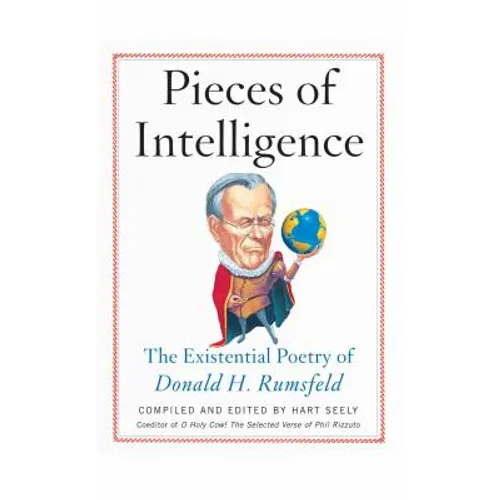 Pieces of Intelligence: The Existential Poetry of Donald H. Rumsfeld
