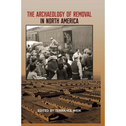 The Archaeology of Removal in North America