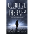 Cognitive Behavioural Therapy: The Key Lessons for Beginners on How CBT is used in Retraining the Brain to Overcome Depression, Anxiety and Negative T