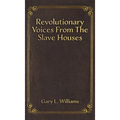Revolutionary Voices from the Slave Houses