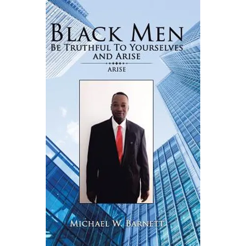 Black Men Be Truthful to Yourselves and Arise: Arise