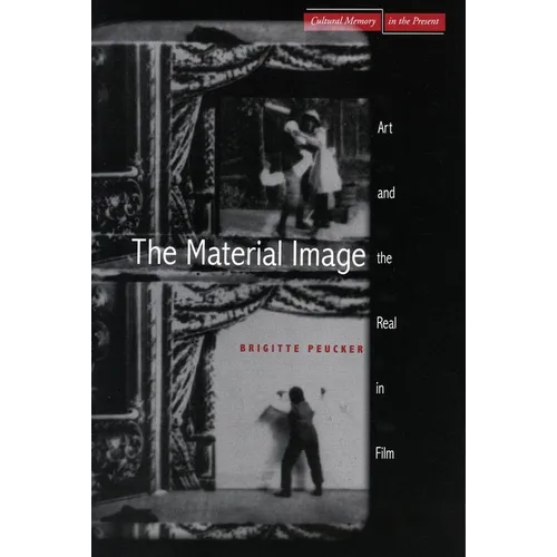 The Material Image: Art and the Real in Film