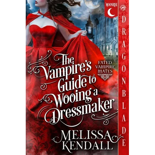 The Vampire's Guide to Wooing a Dressmaker: A Historical Fantasy Romance