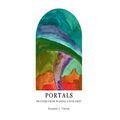 Portals: Prayers from Waking Until Rest