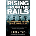 Rising from the Rails: Pullman Porters and the Making of the Black Middle Class