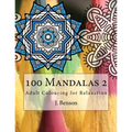 100 Mandalas 2: Adult Colouring for Relaxation