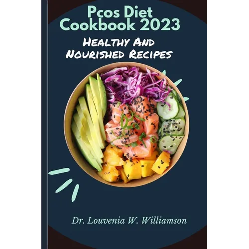 Pcos Diet Cookbook 2023: Healthy And Nourished Recipes