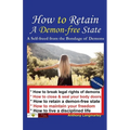 How to Retain A Demon-free State: A Self-freed from the Bondage of Demons