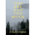 You Are Not Too Much: The Inner Work of Becoming Fully Seen