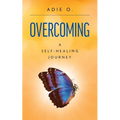 Overcoming: A Self-Healing Journey