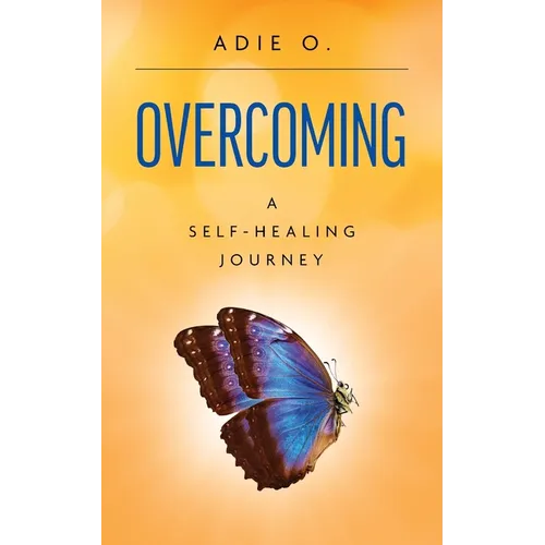 Overcoming: A Self-Healing Journey