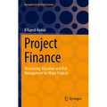 Project Finance: Structuring, Valuation and Risk Management for Major Projects