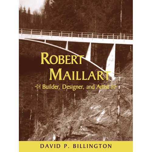 Robert Maillart: Builder, Designer, and Artist