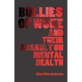 Bullies of Woke and their Assault on Mental Health