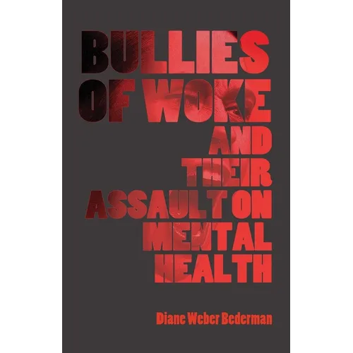 Bullies of Woke and their Assault on Mental Health