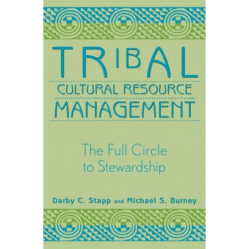 Tribal Cultural Resource Management: The Full Circle to Stewardship