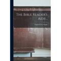 The Bible Reader's Aids ..