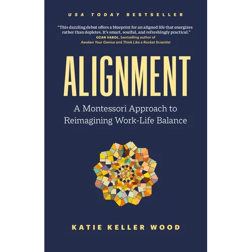 Alignment: A Montessori Approach to Reimagining Work-Life Balance