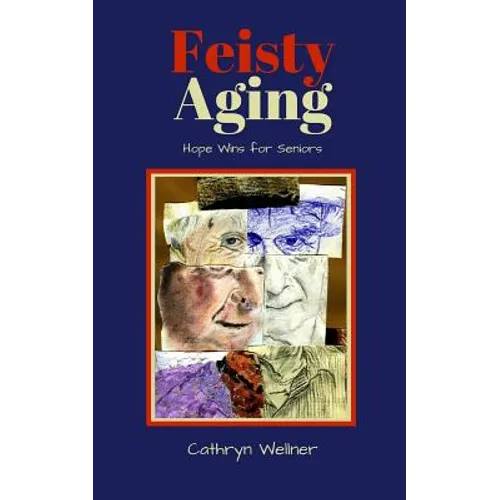 Feisty Aging: Hope Wins for Seniors