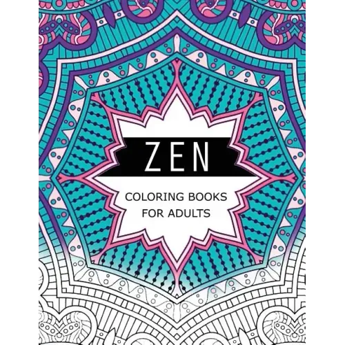 Zen Coloring Books For Adults: Anti-Stress Art Therapy for Busy People (The Mindfulness Coloring Series)