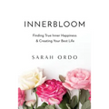 Innerbloom: Finding True Inner Happiness & Creating Your Best Life
