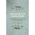 Notes on the Crow Family of Birds - Including the Raven, the Carrion Crow and the Rook
