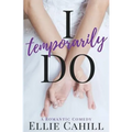 I Temporarily Do: A Romantic Comedy