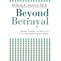 Beyond Betrayal: Taking Charge of Your Life After Boyhood Sexual Abuse