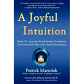 A Joyful Intuition - How to access your inner knowing for insight, healing and happiness