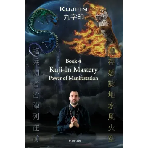 Kuji-In 4: Kuji-In Mastery: Power of Manifestation