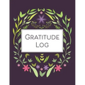 Gratitude Log: 52 Weeks of Gratitude Keeping for a Year of Happiness and Reflection