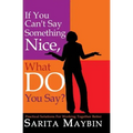 If You Can't Say Something Nice, What Do You Say?: Practical Solutions for Working Together Better
