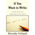 If You Want to Write: A Book about Art, Independence and Spirit