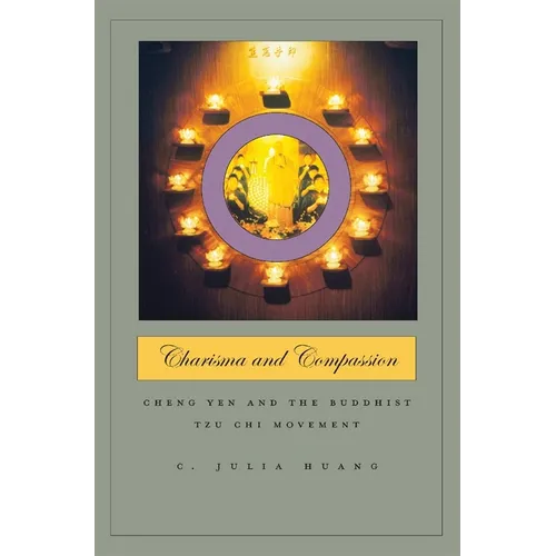 Charisma and Compassion: Cheng Yen and the Buddhist Tzu CHI Movement